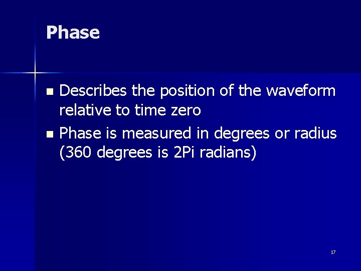 Phase Describes the position of the waveform relative to time zero n Phase is Phase Describes the position of the waveform relative to time zero n Phase is