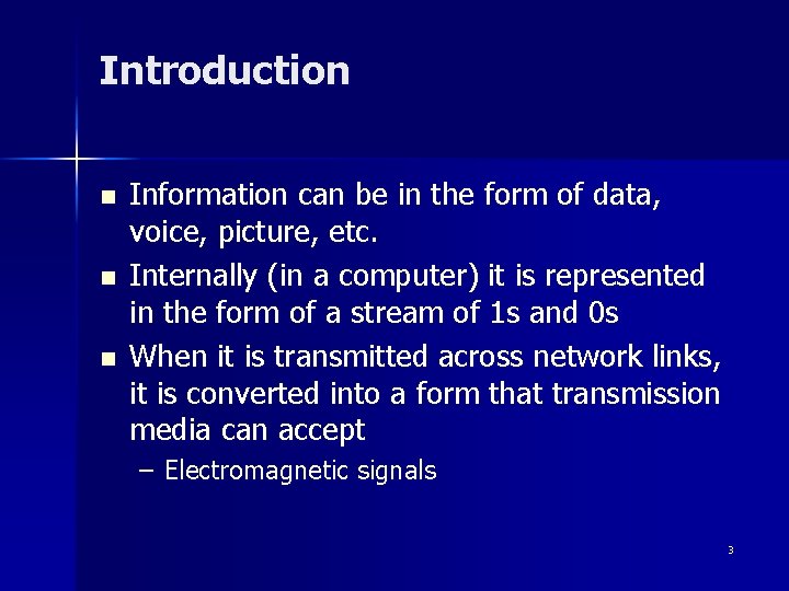 Introduction n Information can be in the form of data, voice, picture, etc. Internally