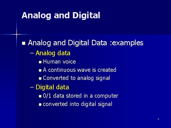 Analog and Digital n Analog and Digital Data : examples – Analog data n