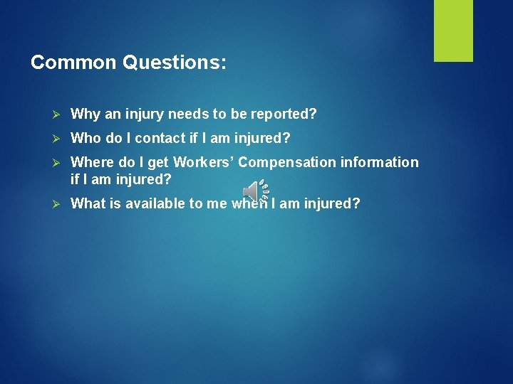 Common Questions: Ø Why an injury needs to be reported? Ø Who do I