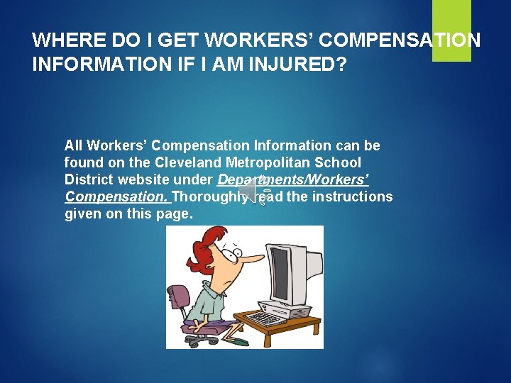 WHERE DO I GET WORKERS’ COMPENSATION INFORMATION IF I AM INJURED? All Workers’ Compensation