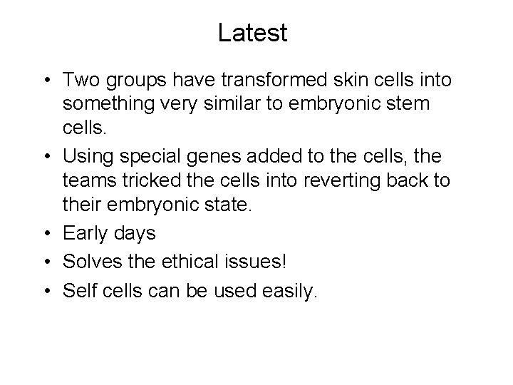Latest • Two groups have transformed skin cells into something very similar to embryonic