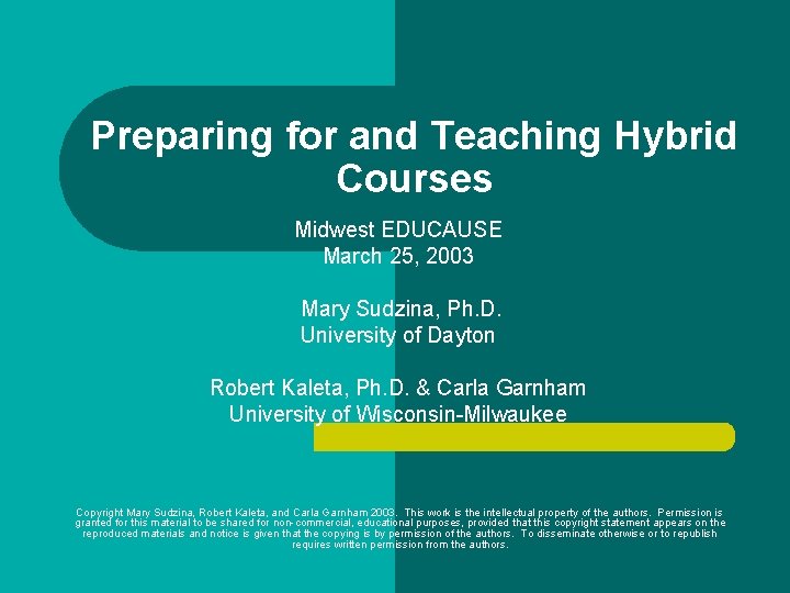 Preparing for and Teaching Hybrid Courses Midwest EDUCAUSE March 25, 2003 Mary Sudzina, Ph.