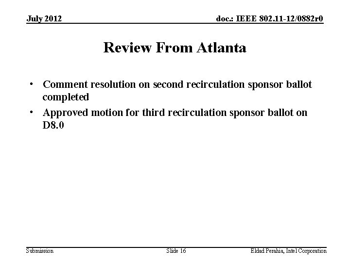 July 2012 doc. : IEEE 802. 11 -12/0882 r 0 Review From Atlanta •