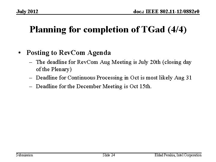 July 2012 doc. : IEEE 802. 11 -12/0882 r 0 Planning for completion of