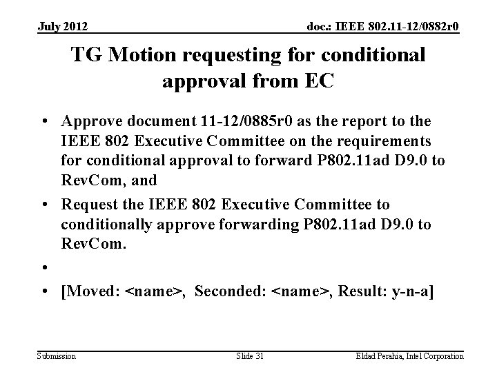 July 2012 doc. : IEEE 802. 11 -12/0882 r 0 TG Motion requesting for