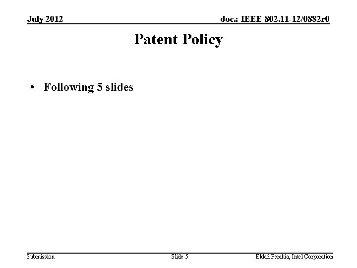 July 2012 doc. : IEEE 802. 11 -12/0882 r 0 Patent Policy • Following July 2012 doc. : IEEE 802. 11 -12/0882 r 0 Patent Policy • Following