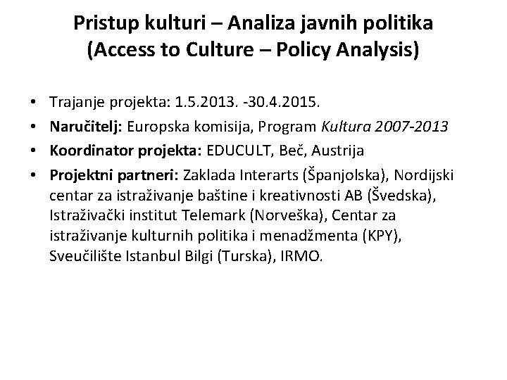 Pristup kulturi – Analiza javnih politika (Access to Culture – Policy Analysis) • •