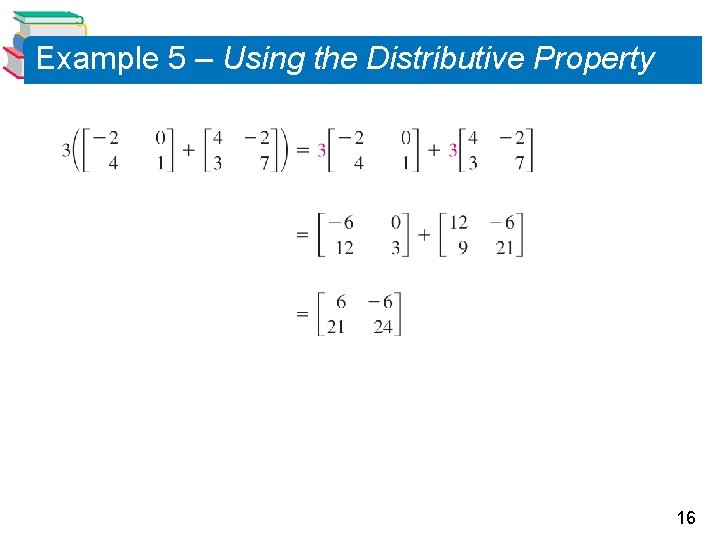Example 5 – Using the Distributive Property 16 