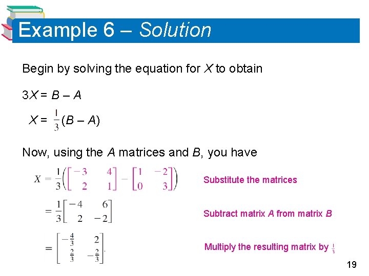 Example 6 – Solution Begin by solving the equation for X to obtain 3