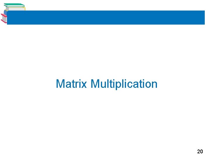 Matrix Multiplication 20 