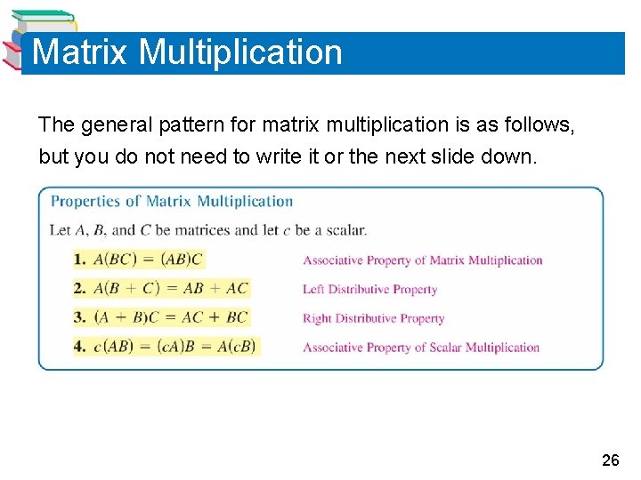 Matrix Multiplication The general pattern for matrix multiplication is as follows, but you do