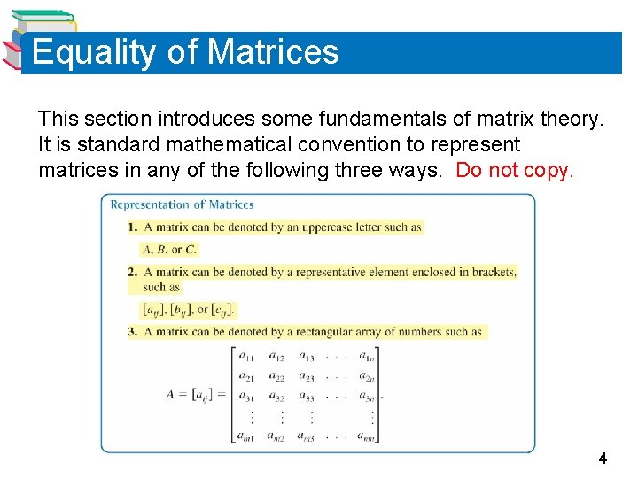 Equality of Matrices This section introduces some fundamentals of matrix theory. It is standard