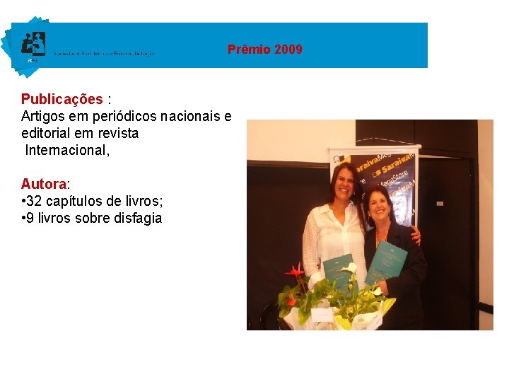 Prêmio 2009 Publicações : Artigos em periódicos nacionais e editorial em revista Internacional, Autora:
