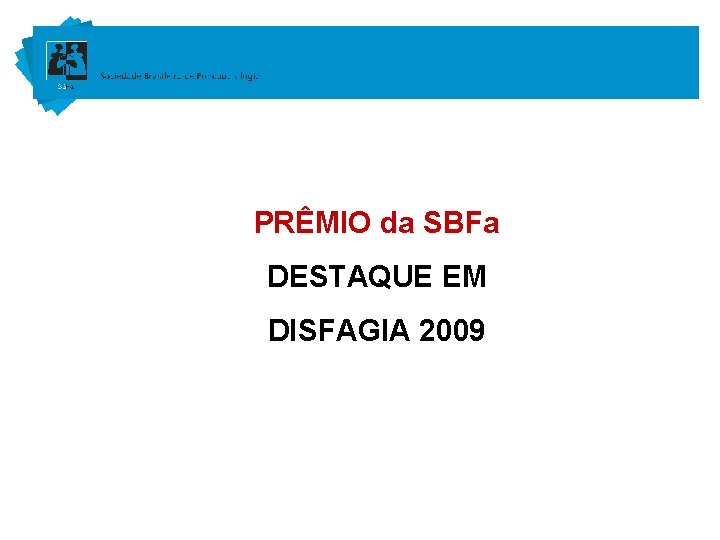 PRÊMIO da SBFa DESTAQUE EM DISFAGIA 2009 