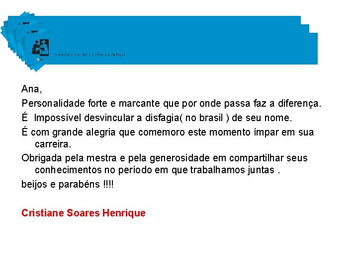 Ana, Personalidade forte e marcante que por onde passa faz a diferença. É Impossível