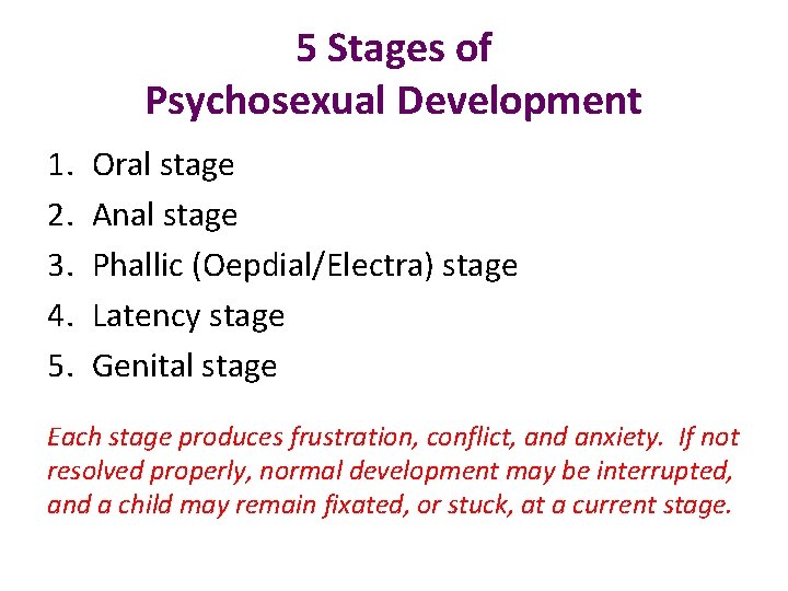 5 Stages of Psychosexual Development 1. 2. 3. 4. 5. Oral stage Anal stage