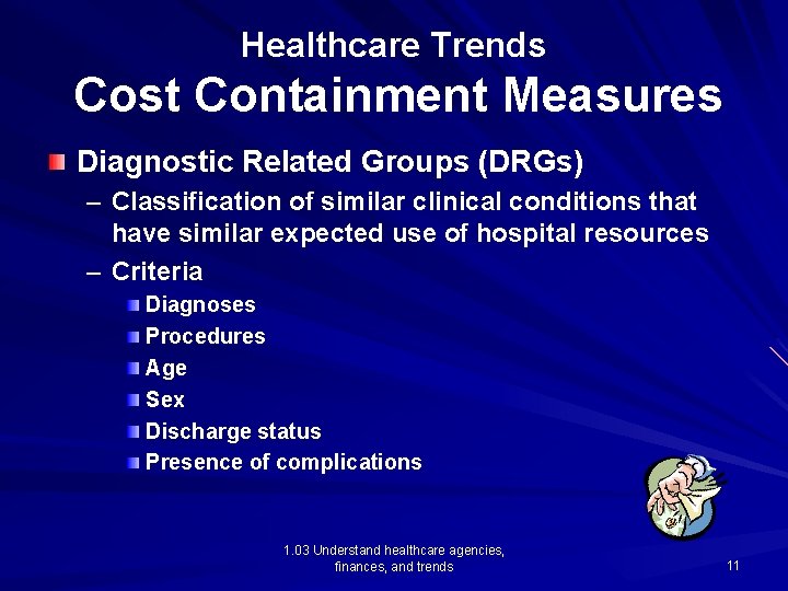 Healthcare Trends Cost Containment Measures Diagnostic Related Groups (DRGs) – Classification of similar clinical