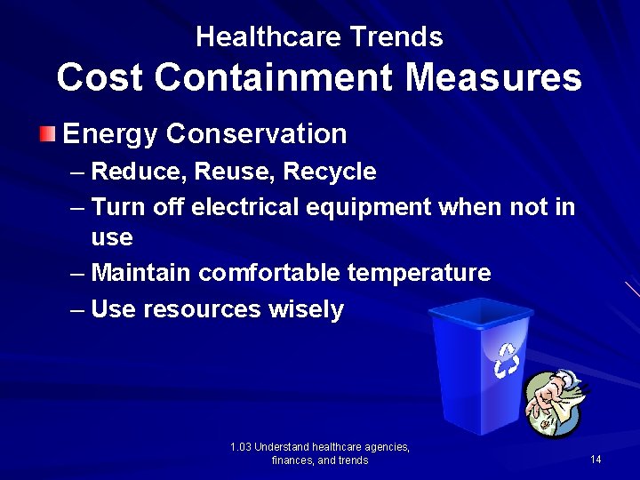 Healthcare Trends Cost Containment Measures Energy Conservation – Reduce, Reuse, Recycle – Turn off