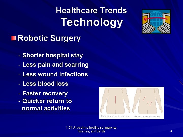 Healthcare Trends Technology Robotic Surgery - Shorter hospital stay - Less pain and scarring
