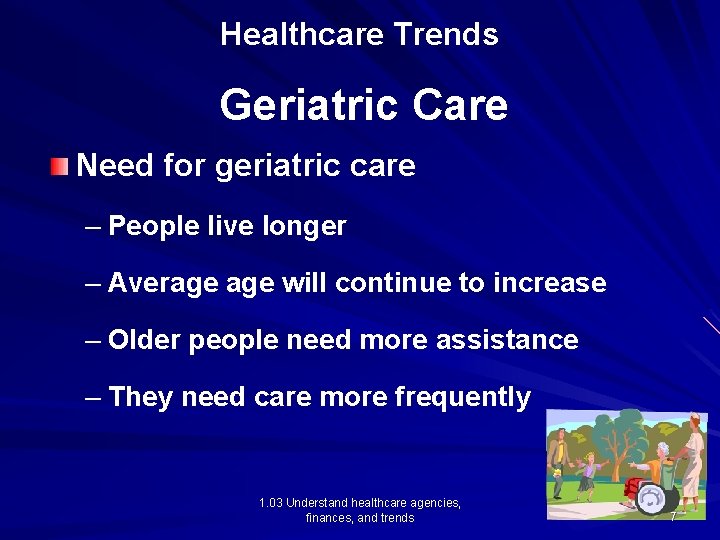 Healthcare Trends Geriatric Care Need for geriatric care – People live longer – Average