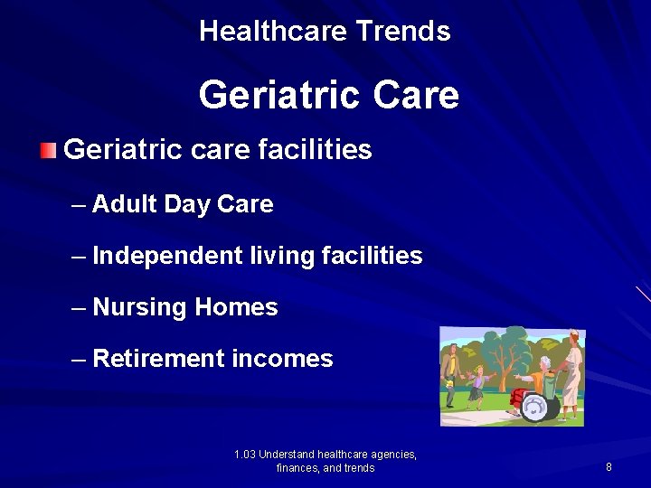 Healthcare Trends Geriatric Care Geriatric care facilities – Adult Day Care – Independent living