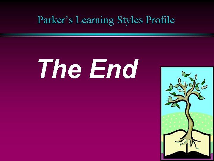 Parker’s Learning Styles Profile The End 