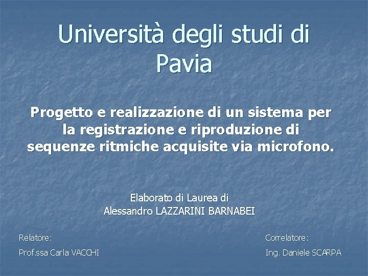 Università degli studi di Pavia Progetto e realizzazione di un sistema per la registrazione