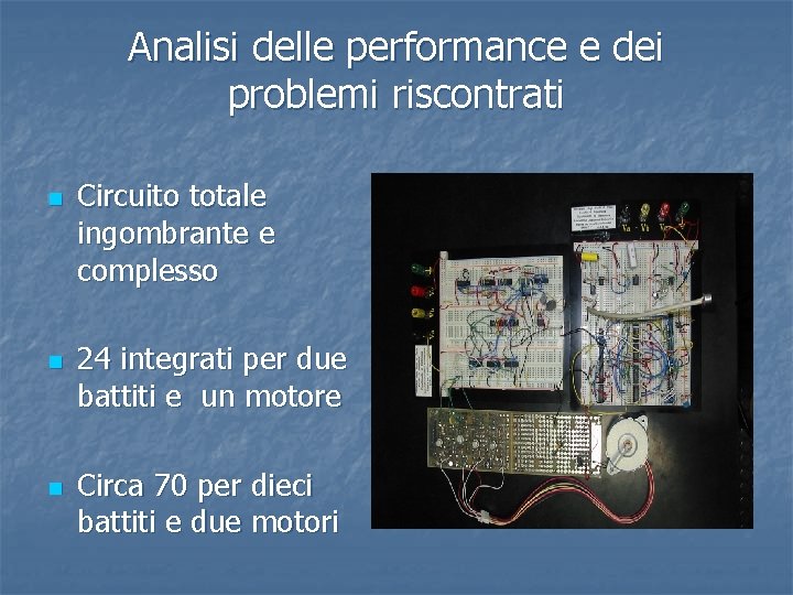 Analisi delle performance e dei problemi riscontrati n n n Circuito totale ingombrante e