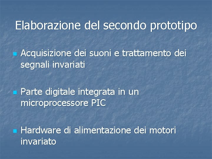 Elaborazione del secondo prototipo n n n Acquisizione dei suoni e trattamento dei segnali