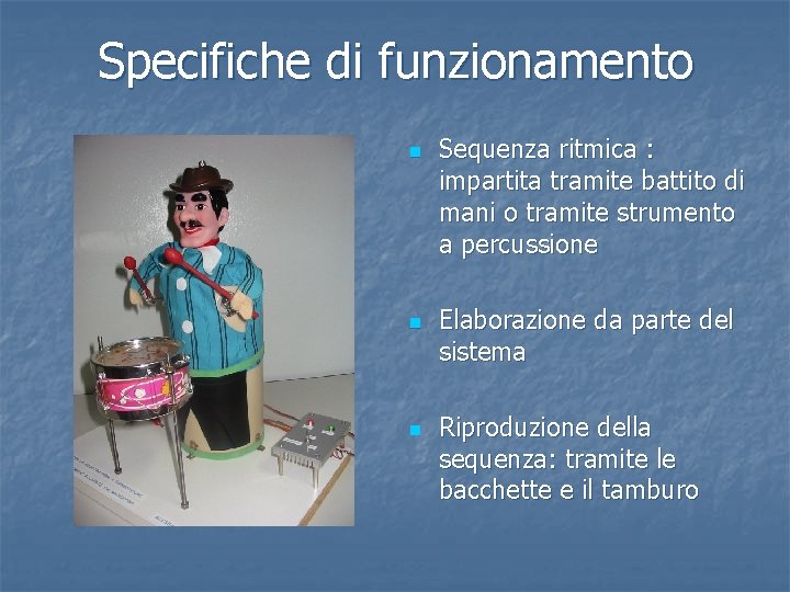 Specifiche di funzionamento n n n Sequenza ritmica : impartita tramite battito di mani