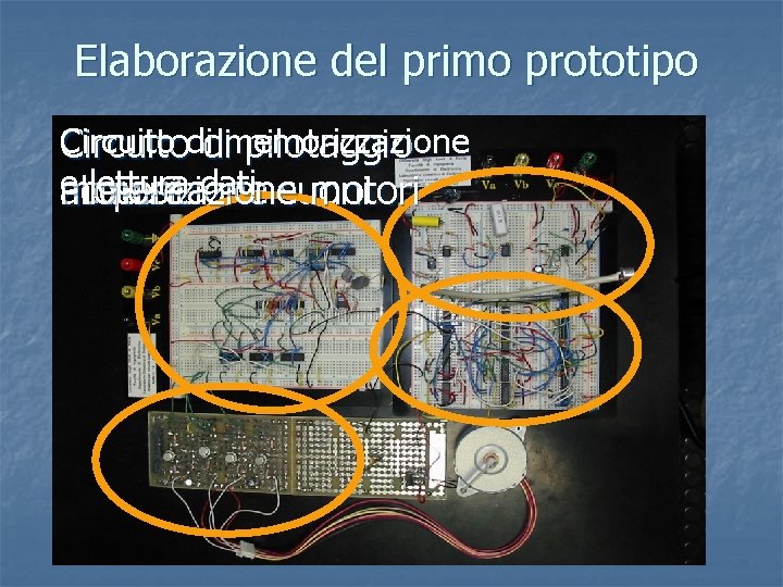 Elaborazione del primo prototipo Circuitodidimemorizzazione pilotaggio e lettura dati suoni acquisizione alimentazione motori 