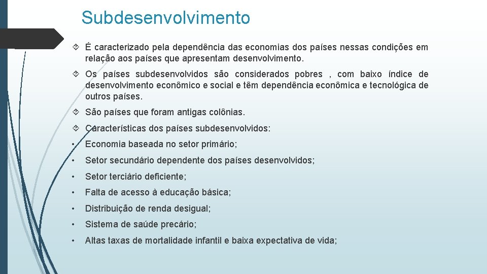 Subdesenvolvimento É caracterizado pela dependência das economias dos países nessas condições em relação aos