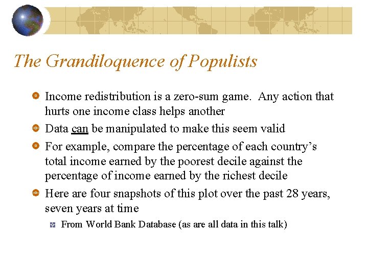 The Grandiloquence of Populists Income redistribution is a zero-sum game. Any action that hurts