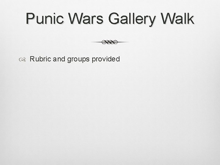 Punic Wars Gallery Walk Rubric and groups provided 