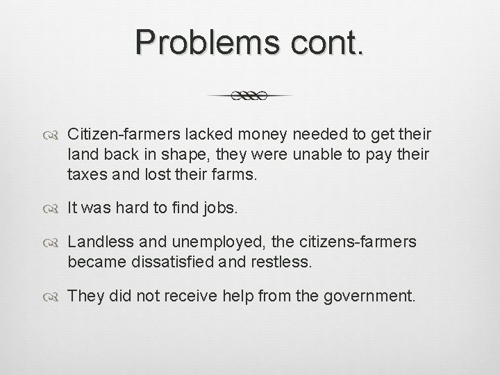 Problems cont. Citizen-farmers lacked money needed to get their land back in shape, they