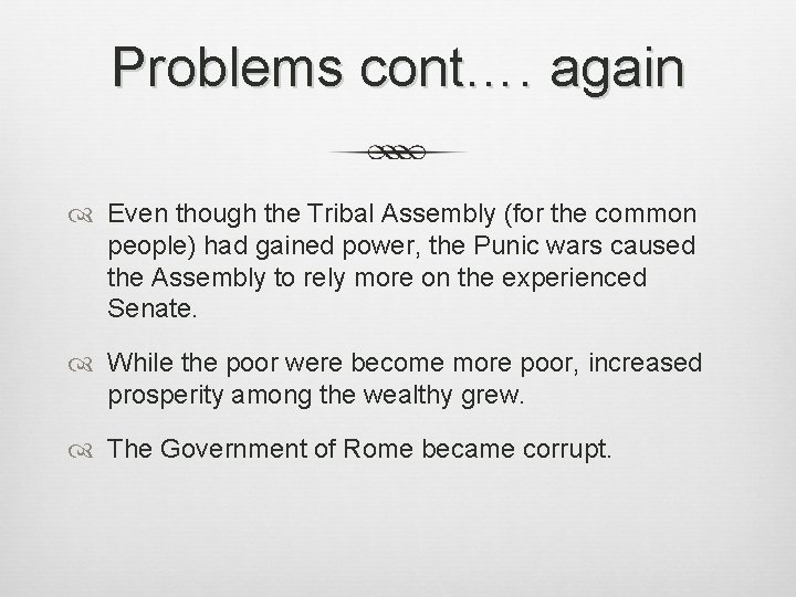 Problems cont…. again Even though the Tribal Assembly (for the common people) had gained