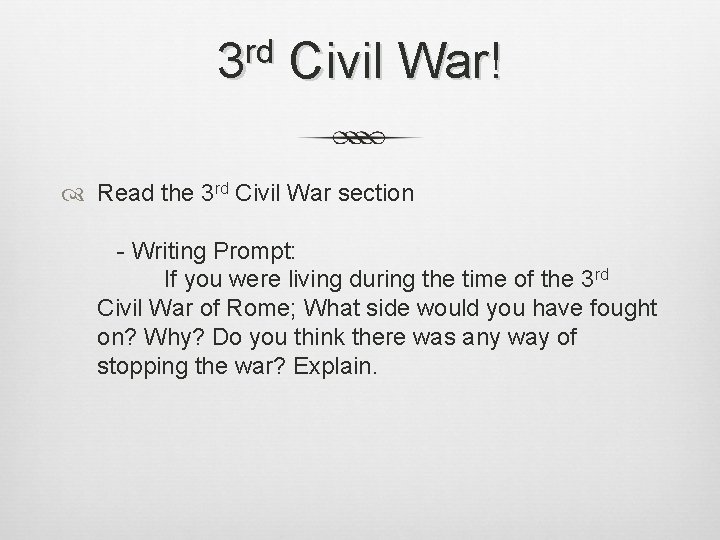 rd 3 Civil War! Read the 3 rd Civil War section - Writing Prompt: