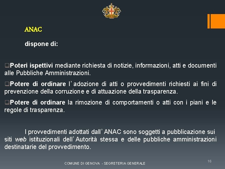 ANAC dispone di: q. Poteri ispettivi mediante richiesta di notizie, informazioni, atti e documenti