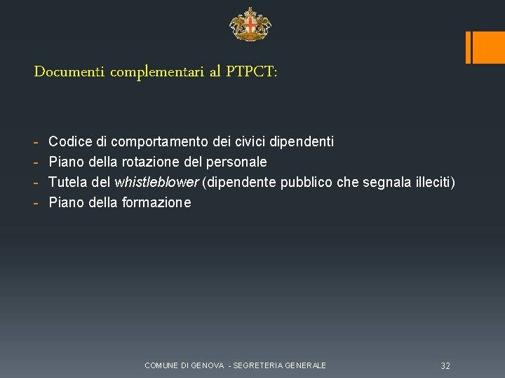 Documenti complementari al PTPCT: - Codice di comportamento dei civici dipendenti Piano della rotazione