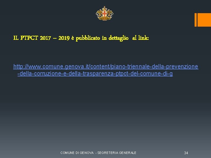 IL PTPCT 2017 – 2019 è pubblicato in dettaglio al link: http: //www. comune.