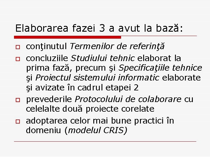 Elaborarea fazei 3 a avut la bază: o o conţinutul Termenilor de referinţă concluziile