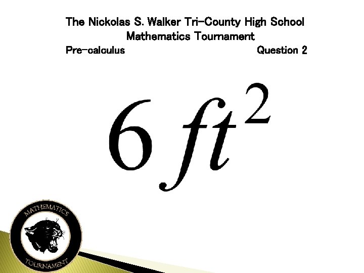 The Nickolas S. Walker Tri-County High School Mathematics Tournament Pre-calculus Question 2 