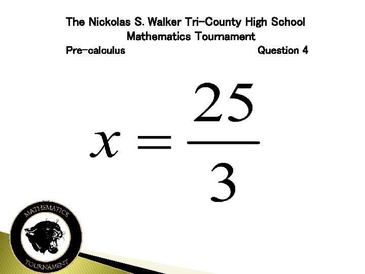 The Nickolas S. Walker Tri-County High School Mathematics Tournament Pre-calculus Question 4 