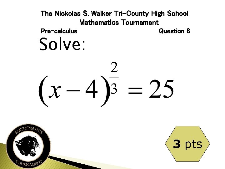 The Nickolas S. Walker Tri-County High School Mathematics Tournament Pre-calculus Solve: Question 8 3