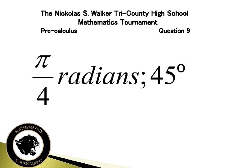 The Nickolas S. Walker Tri-County High School Mathematics Tournament Pre-calculus Question 9 