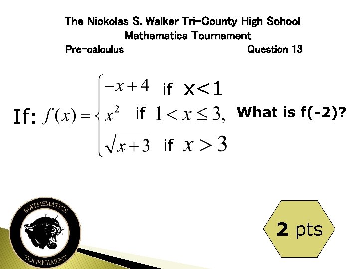 The Nickolas S. Walker Tri-County High School Mathematics Tournament Pre-calculus Question 13 if If: