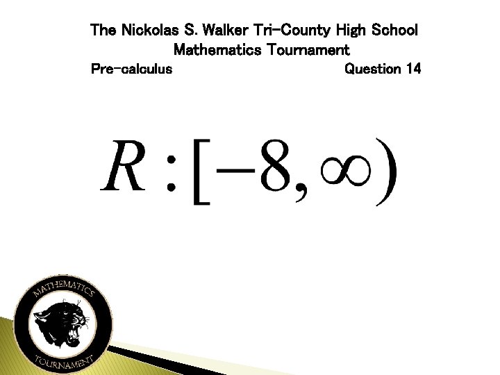 The Nickolas S. Walker Tri-County High School Mathematics Tournament Pre-calculus Question 14 