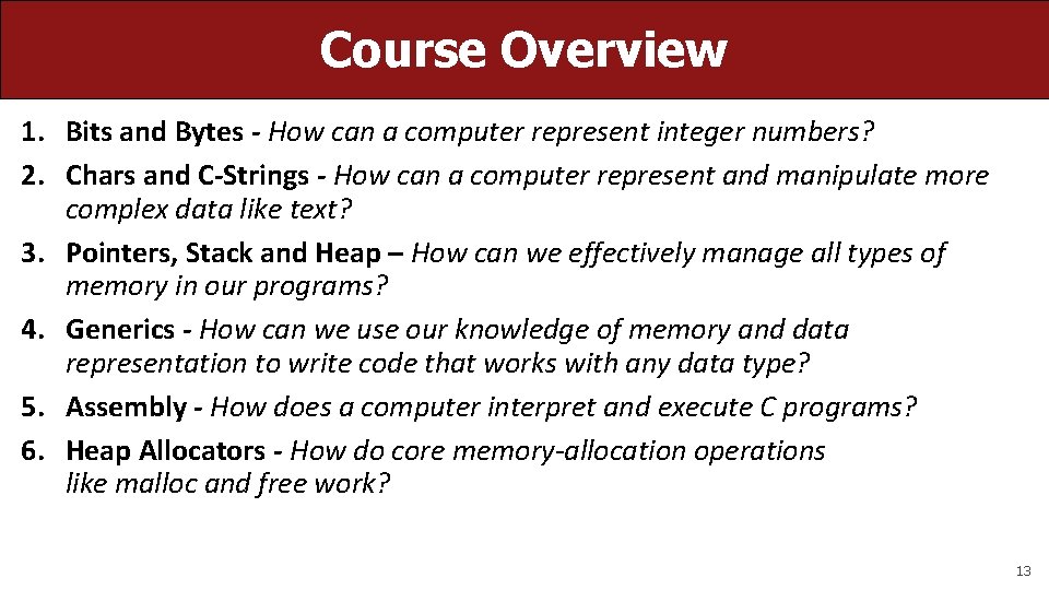 Course Overview 1. Bits and Bytes - How can a computer represent integer numbers?