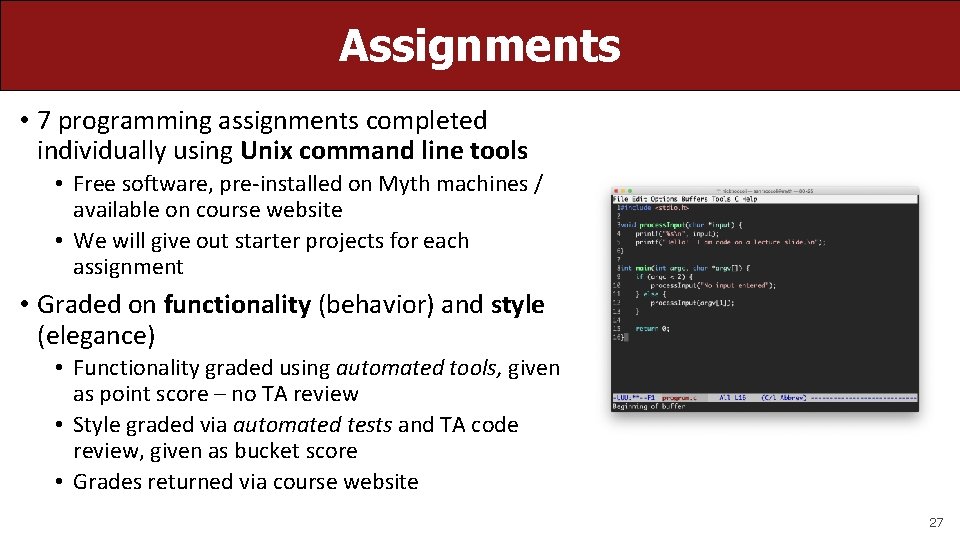 Assignments • 7 programming assignments completed individually using Unix command line tools • Free